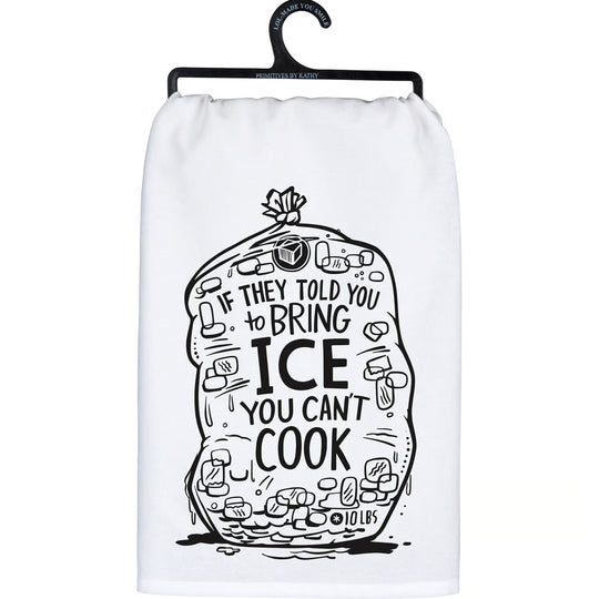 They told you to bring the ice tea towel