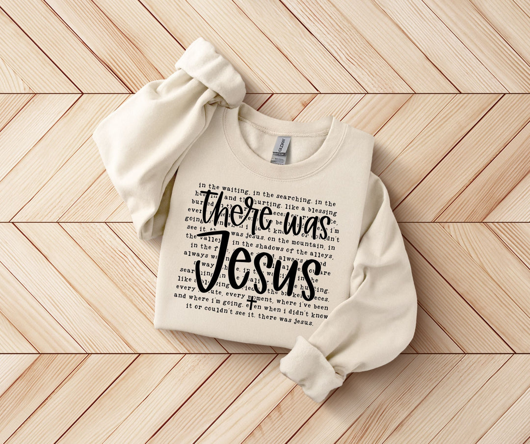 There Was Jesus SWEATSHIRT.