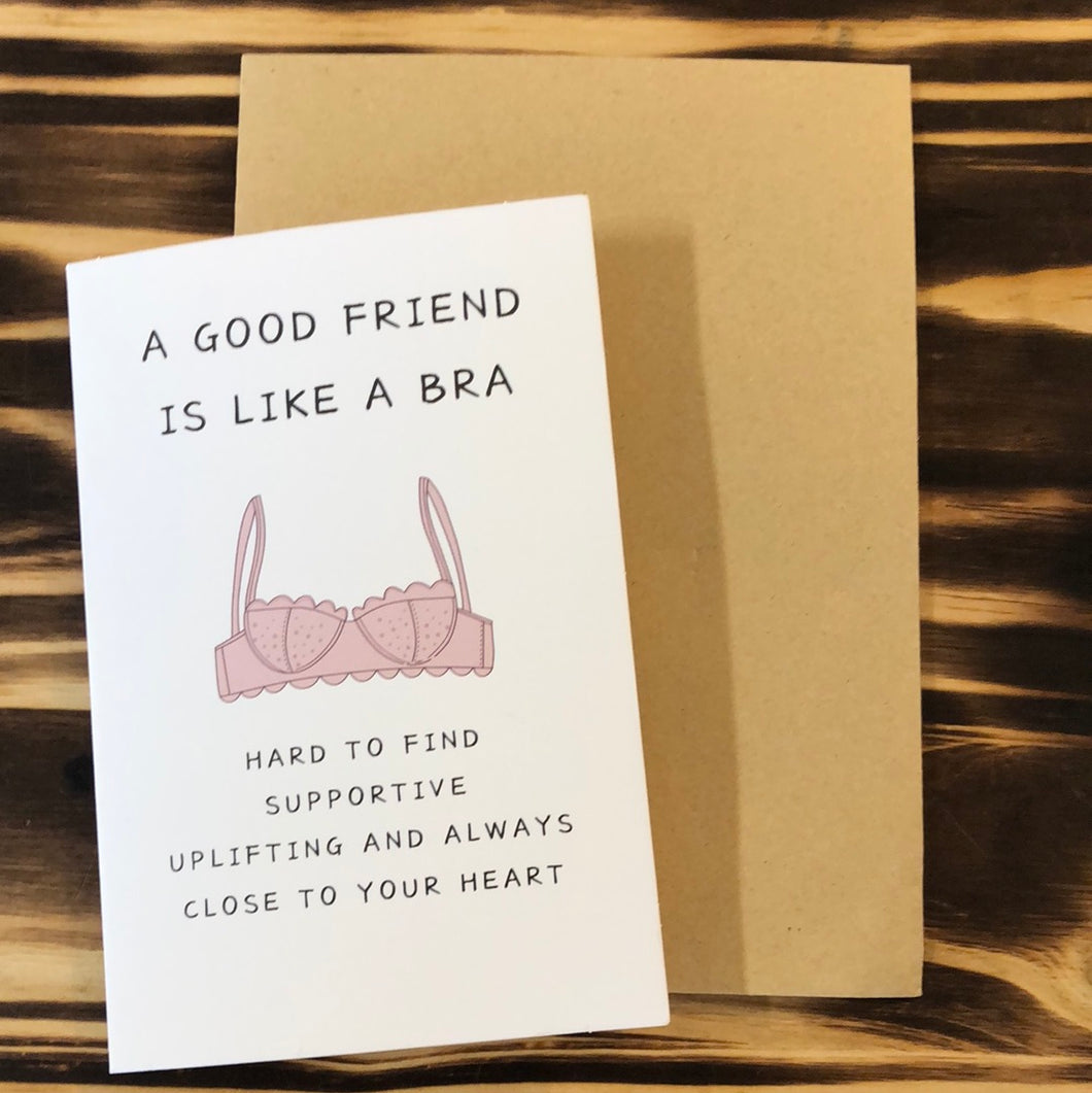 A good friend is like a bra card