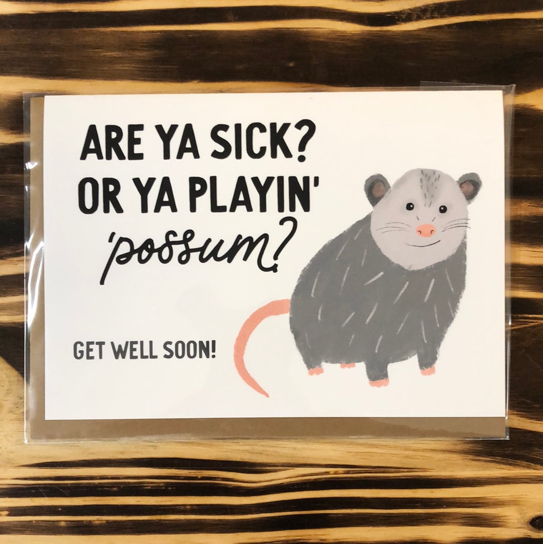 Are ya sick? Or playin possum?