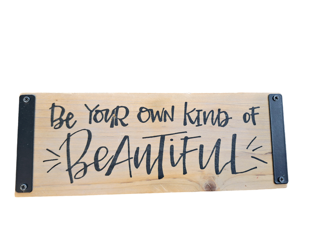 Be your own kind of beautiful Sign