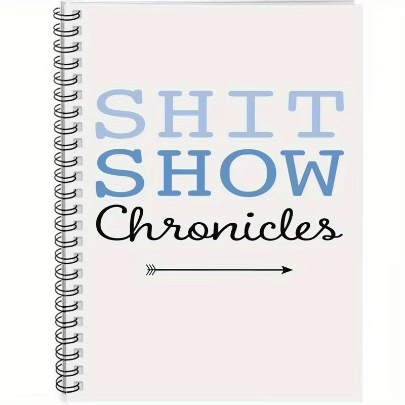 Shit Show Chronicles Notebook